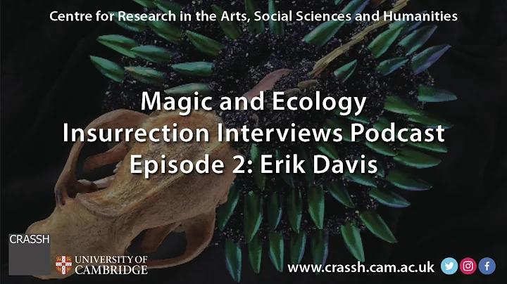 CRASSH | Magic and Ecology Podcast with Erik Davis