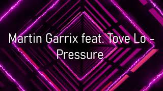 Martin Garrix feat. Tove Lo - Pressure-(Lyrics)