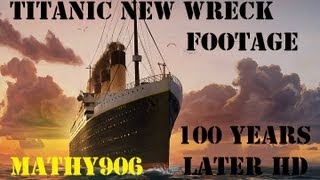 Titanic new wreck footage 100 years later HD