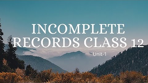 Unit 1 | Incomplete Records | Class 12 | Accountancy