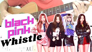『吉他譜TAB』《Whistle휘파람》Black Pink Acoustic Ver. Guitar Lesson (free tab) 吉他伴奏