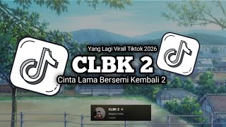 Dj Viral Tiktok Terbaru 2026 Clbk 2 Remix Version
