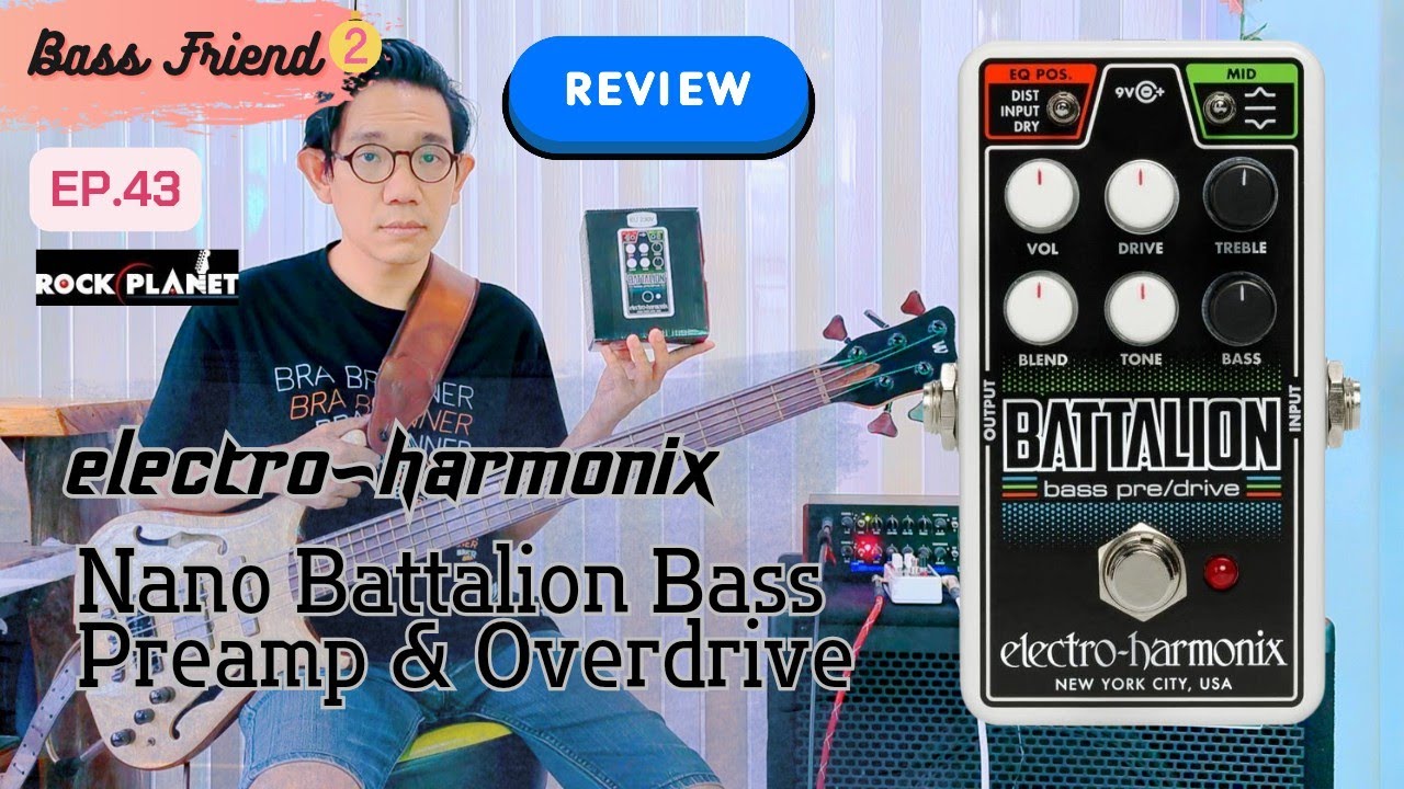 BASS FRIEND2 (EP.43) REVIEW ElectroHarmonix Nano Battalion Bass