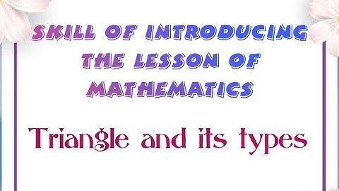 Skill of Introducing a lesson of Mathematics of topic Triangle & Types of triangle #triangle #math