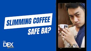 Slimming coffee, safe ba?