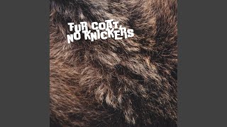 Fur Coat, No Knickers
