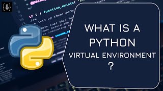 WHAT IS A PYTHON VIRTUAL ENVIRONMENT
