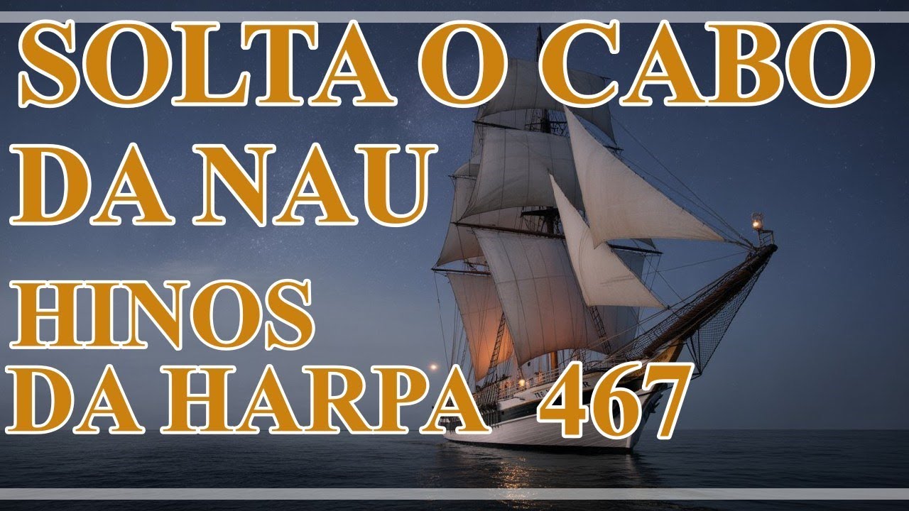 Solta o cabo da nau - Hino da harpa com legenda #hinodaharpacristã ...
