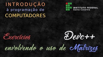 Exercícios de fixação envolvendo uso de matrizes em C++