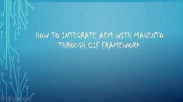 How to integrate AEM with Magento e-Commerce platform through CIF framework