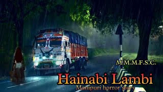 Hainabi Lambi || Manipuri horror story || Makhal Mathel Manipur full story collection