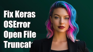 Fixing Keras OSError: Unable to Open File - Truncated File Solution