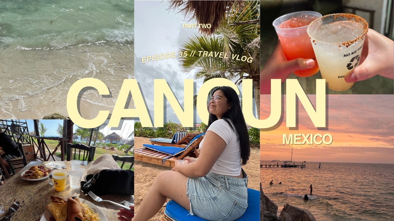 7 Days Cancun Family Trip Vlog (Part 2)