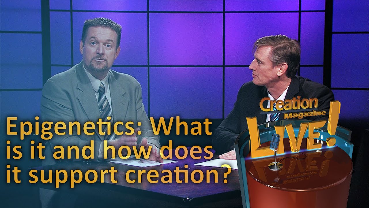Epigenetics: What is it and how does it confirm creation? (Creation Magazine LIVE! 5-13)
