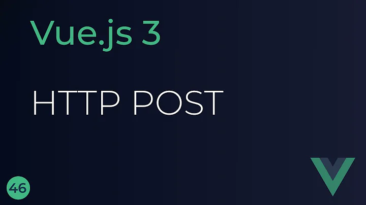 Vue JS 3 Tutorial - 46 - HTTP POST Request