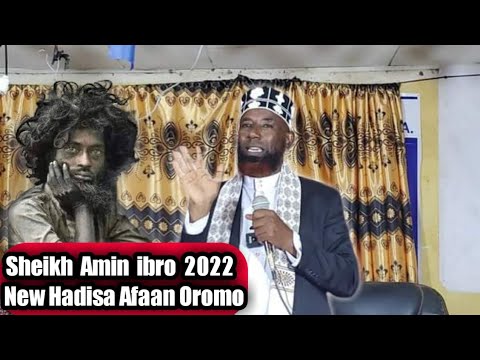 Sheikh Amin ibro 2022 New Hadisa Afaan Oromo