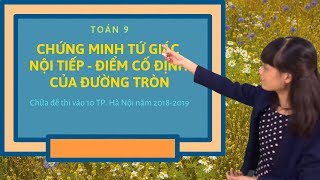 Toán 9: Chữa đề thi vào 10 TP. Hà Nội năm 2018-2019-Hình học
