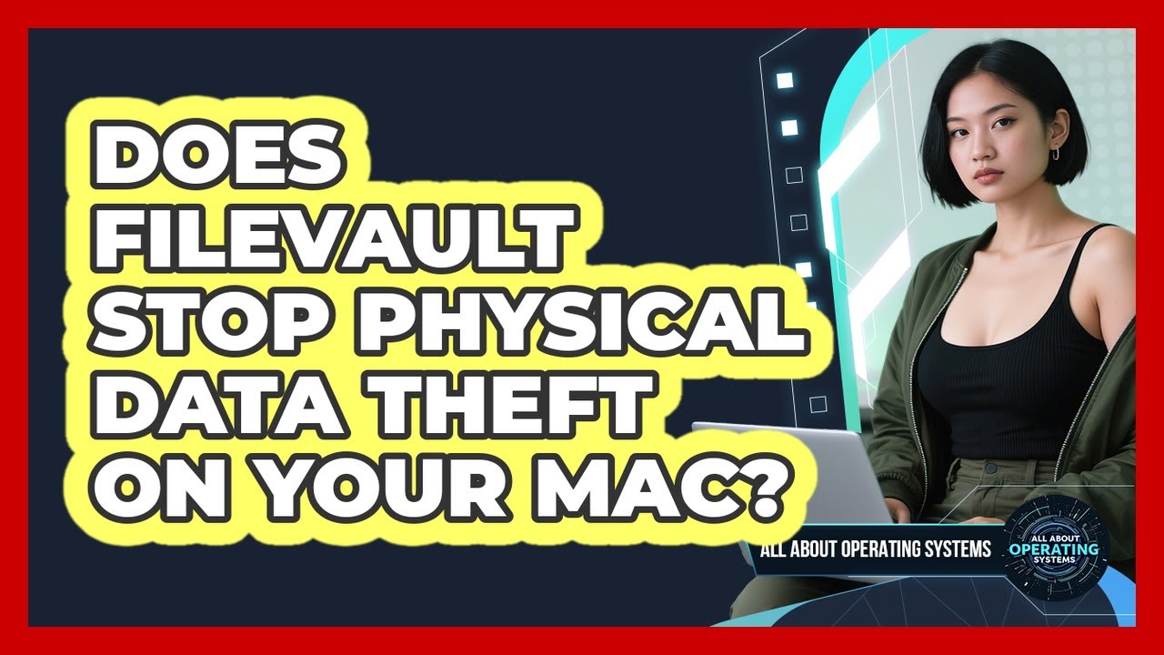 Does FileVault Stop Physical Data Theft On Your Mac? - All About Operating Systems