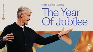 The Year Of Jubilee | Pastor Joe Champion | Jan 4, 2026