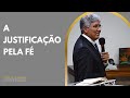 A JUSTIFICAÇÃO PELA FÉ - Hernandes Dias Lopes