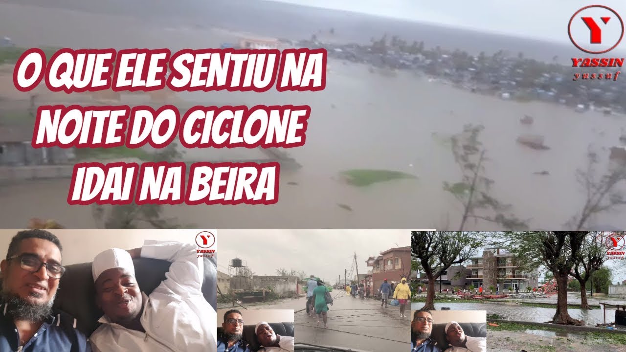 O QUE ELE SENTIU NA NOITE DE CICLONE IDAI EM SOFALA NA BEIRA MOÇAMBIQUE