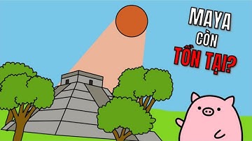 Nền Văn Minh MAYA Vẫn Còn Tồn Tại?