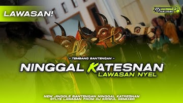 DJ BANTENGAN ‼️ NINGGAL KATESNAN‼️ STLYE LAWASAN FROM DJ KRIWUL REMIXER