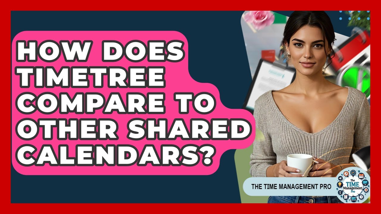 How Does TimeTree Compare To Other Shared Calendars? - The Time Management Pro