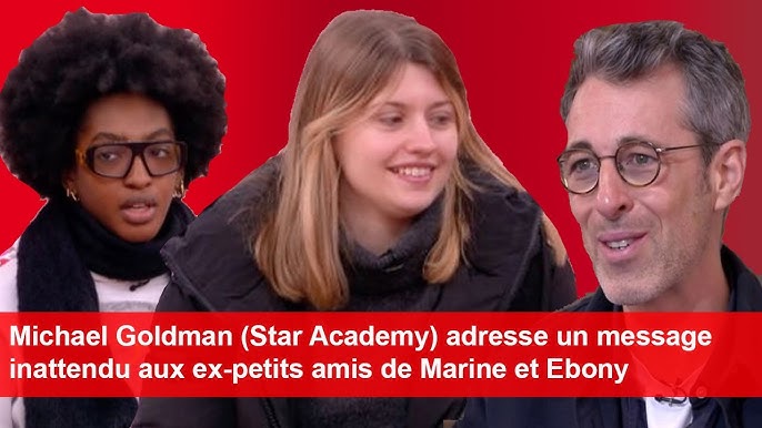 Michael Goldman (Star Academy) adresse un message inattendu aux ex-petits  amis de Marine et Ebony - YouTube