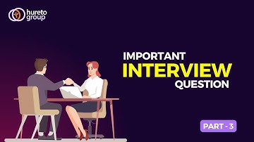 Important Interview Questions Part 3  || Interview Questions || hureto group