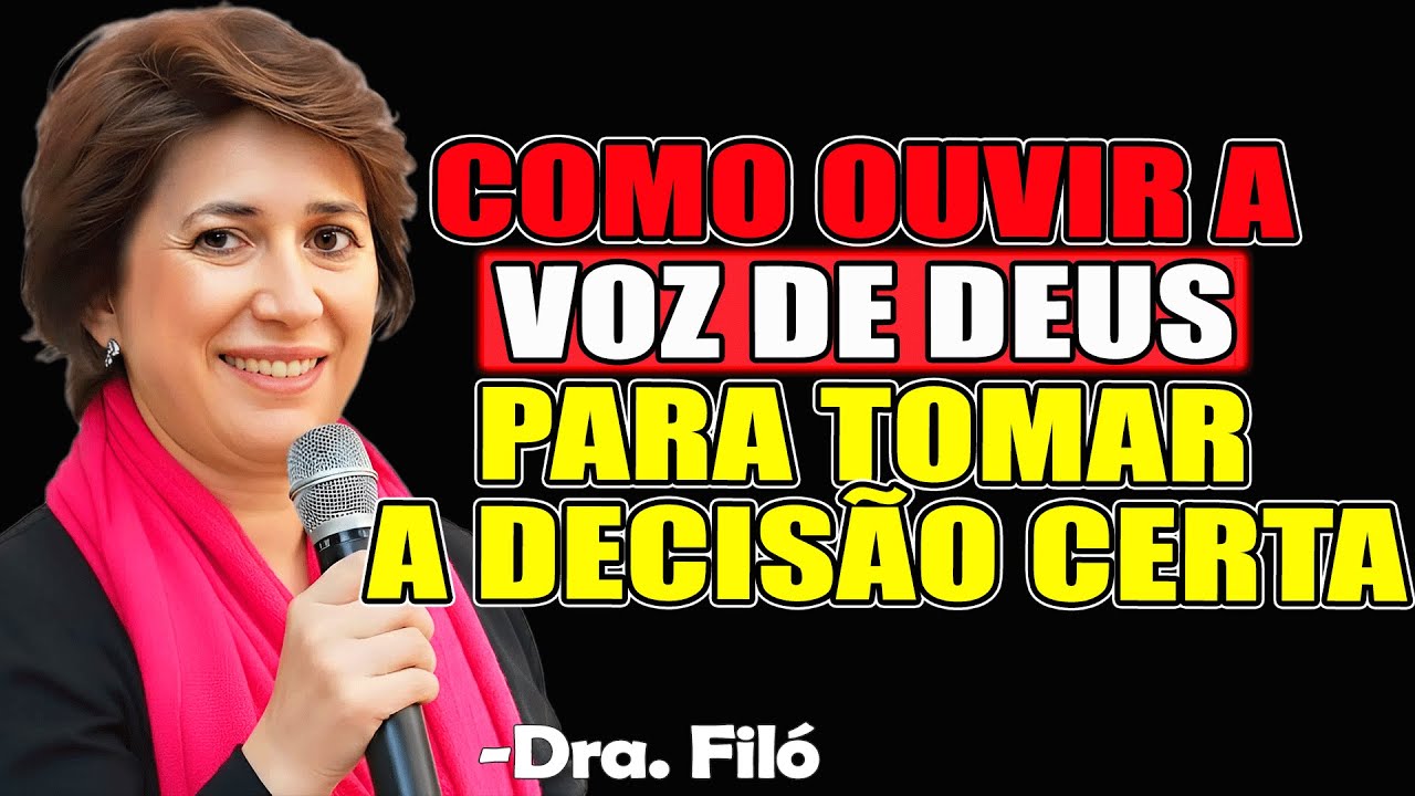 Como Ouvir A Voz De Deus Para Tomar A Decisão Certa | Dra. Filó 2026