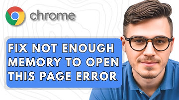 How To Fix Not Enough Memory To Open This Page Google Chrome Error [2025 Guide]