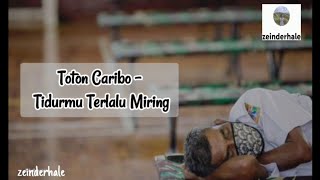 Toton Caribo - Tidurmu Terlalu Miring liriklagu