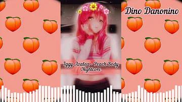 Iggy azalea - Peach Body Nightcore. (Dino Danonino)