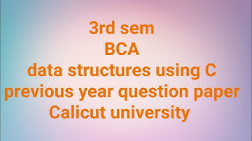 3rd sem bca data structures using C previous year question paper calicut university