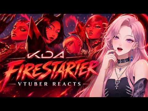 VTuber REACTS to K/DA ‘FIRESTARTER’ — 6 YEARS LATER AND THEY STILL GOT IT!