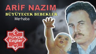 Arif Nazım | Büyüyecek Bebekler || Merhaba | Türk Dünyası'nın  En Kapsamlı Müzik Ağı Türk'çe Ezgiler Resimi