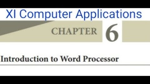 Class 11 Computer Applications Chapter 6 Introduction to Word Processor (Part 2)
