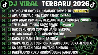 DJ TIKTOK TERBARU 2026🎵DJ WONG AYU KOYO AKU MAHARE BMW PITU - LILAKNE LUNGAMU🎵DJ APA ARTINYA CINTA