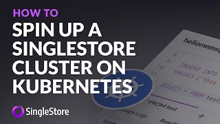 Spin Up a SingleStore Cluster on Kubernetes in 10 Minutes