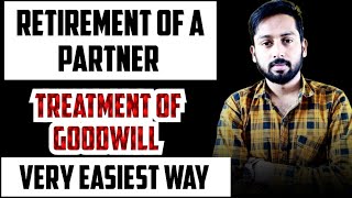 Retirement of a Partner Class 12 ISC| Treatment of Goodwill in case of Retirement| Accounts class 12