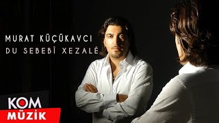 Murat Küçükavcı - Du Sebebî Xezalê (Official Audio © Kom Müzik)