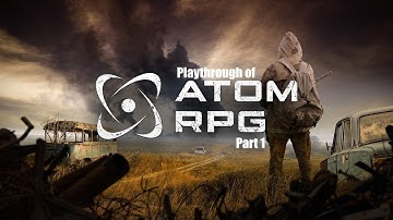 ATOM RPG (PC) playthrough part 1