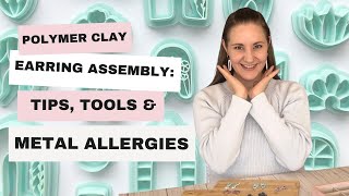 Polymer Clay Earring Assembly: Tips, Tools & Metal Allergies