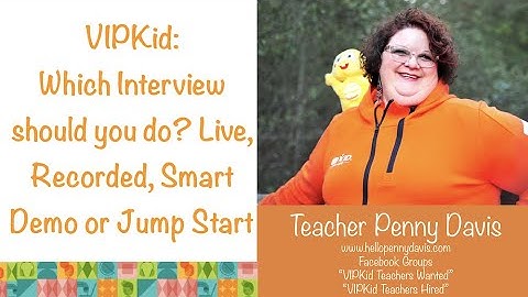 VIPKid: Which interview should you do? Live, Recorded, Smart Demo, or Jumpstart (See updates below)