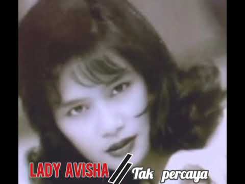 LADY AVISHA-Tak Percaya