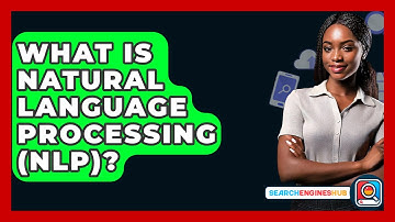 What Is Natural Language Processing (NLP)? - SearchEnginesHub.com