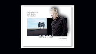 Video thumbnail of "Will Ackerman, Jeff Oster, Tom Eaton with ♪ Three Trees from Album Brothers ♪"