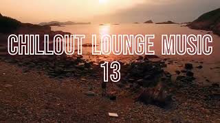 CHILLOUT LOUNGE MUSIC 13 | relax ambient music | Lounge Chill Out Music | New age