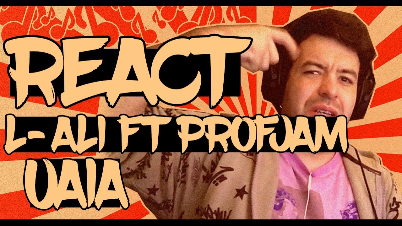 😱 REACT #38 - L-ALI ft. ProfJam - UAIA (prod. Pesca)